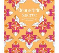 Géométrie sacrée: Coloriages pour me détendre