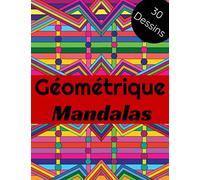 Geométrique Mandalas: Livre de coloriage pour adultes et adolescents | Mandalas | Anti-stress, détente, relaxation | Grand format, 21.6x28 cm