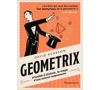 David Acheson – Géométrix – D'Euclide à Einstein, la magie d'une science surprenante