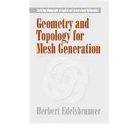 Geometry And Topology for Mesh Generation, Cambridge Monographs on Applied and Computational Mathematics Herbert Edelsbrunner (Auteur)