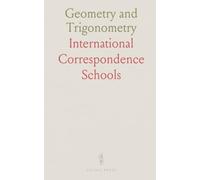 Geometry and Trigonometry: Geometry, Plane Trigonometry, Natural Trigonometric Functions, Logarithmic Trigonometric Functions
