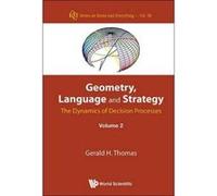 Geometry, Language and Strategy: Volume 2: The Dynamics of Decision Processes (Series on Knots & Everything) - [Livre en VO] Gerald H Thomas (Auteur)
