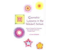 Geometry Lessons in the Waldorf School Grades 4 & 5: Freehand Form Drawing and Basic Geometric Construction in Grades 4 and 5