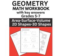 Geometry Math Workbook Grades 5th to 7th with key answers: Find Area, Surface, and Volume of 2D and 3D Shapes (Trapezoids, Prisms, Cylinders, Spheres, Circles, Triangles)