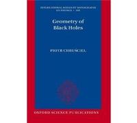 Geometry of Black Holes by Chrusciel Piotr Professor of Gravitational Physics Head of the Gravitational Physics Group Professor of Gravitational Physics H Chrusciel Piotr Professor of Gravitational Ph