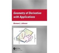 Geometry of Derivation with Applications by Johnson & Norman L. Mathematics Department University of Iowa. Emeritus Professor Iowa City & Iowa Johnson Norman L. Mathematics Department University of Io