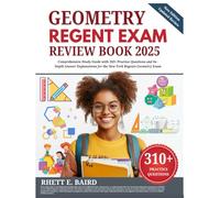 Geometry Regents Exam Review Book 2025: Comprehensive Study Guide with 310+ Practice Questions and In-Depth Answer Explanations for the New York Regents Geometry Exam