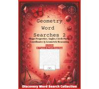 Geometry Word Searches 2 - Discovery Word Search Collection: Shape Properties, Angles, Circle Parts, Coordinates & Geometric Reasoning