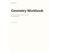 Geometry Workbook: 180 practice problems. Shapes, proofs, and coordinate geometry.