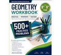 GEOMETRY WORKBOOK for 8th-9th Grade: 500+ Practice Problems for High School Readiness