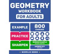 Geometry Workbook for Adults: Step-by-Step Practice with Worked Examples and Answer Key Included