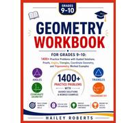 Geometry Workbook for Grades 9-10: 1400+ Practice Problems with Guided Solutions, Proofs, Angles, Triangles, Coordinate Geometry, and Trigonometry, Worked Examples