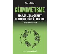 Géomimétisme - Réguler le changement climatique grâce à la nature - Pierre Gilbert - Les Petits Matins - broché - Essai