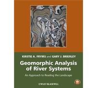 Geomorphic Analysis of River Systems by Gary J. University of Auckland Brierley Kirstie A Fryirs, Gary J Brierley (Auteur)