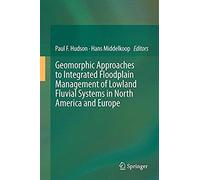 Geomorphic Approaches To Integrated Floodplain Management Of Lowland Fluvial Systems In North America And Europe