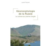 Géomorphologie de la Russie : Le colosse aux plaines d'argile