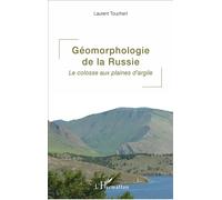 Géomorphologie de la Russie – Le colosse aux plaines d'argile – L'Harmattan
