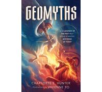 GeoMyths How Legends of the Past Help Solve Scientific Mysteries of Today - Charlotte E. Hunter - Feiwel & Friends - ebook (ePub) - Livre