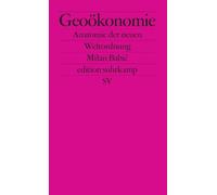 Geoökonomie: Anatomie der neuen Weltordnung – Was kommt nach der neoliberalen Globalisierung?