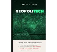 GEOPOLITECH - la géopolitique secrète de la technologie: L'aube d'un nouveau pouvoir