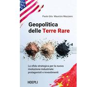 Geopolitica delle Terre Rare. La sfida strategica per la nuova rivoluzione industriale: protagonisti e investimenti