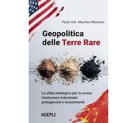 Geopolitica delle Terre Rare. La sfida strategica per la nuova rivoluzione industriale: protagonisti e investimenti