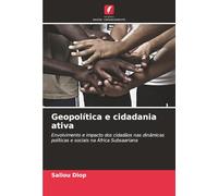 Geopolítica e cidadania ativa: Envolvimento e impacto dos cidadãos nas dinâmicas políticas e sociais na África Subsaariana