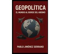 Geopolítica: El Mundo al Borde del Abismo