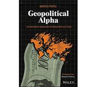 Marko Papic – Geopolitical Alpha – Un cadre d'investissement pour prédire l'avenir