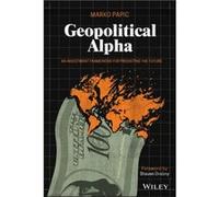 Geopolitical Alpha by Marko Papic Marko Papic (Auteur)