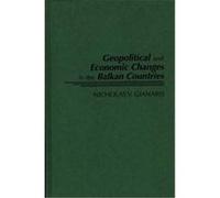 Geopolitical and Economic Changes in the Balkan Countries Nicholas V. Gianaris (Auteur)