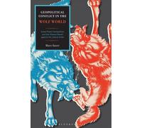 Geopolitical Conflict in the Wolf World Great Power Competition and the Illiberal Revolt against the Liberal Order - Mr. Marc Saxer - Bloomsbury Academic - ebook (ePub) - Livre