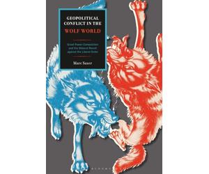 Geopolitical Conflict in the Wolf World: Great Power Competition and the Illiberal Revolt against the Liberal Order