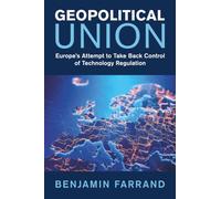 Union géopolitique – La tentative de l'Europe de reprendre le contrôle de la régulation technologique