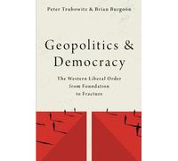 Geopolitics and Democracy: The Western Liberal Order from Foundation to Fracture