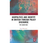 Geopolitics And Identity In British Foreign Policy Discourse