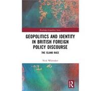 Geopolitics and Identity in British Foreign Policy Discourse by Nick Whittaker Nick Whittaker (Auteur)