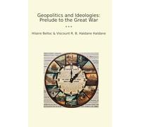 Geopolitics and Ideologies: Prelude to the Great War