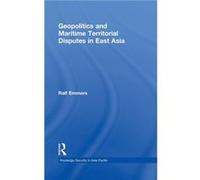 Geopolitics and Maritime Territorial Disputes in East Asia by Ralf Emmers Ralf Emmers (Auteur)