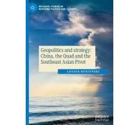 Geopolitics And Strategy: China, The Quad And The Southeast Asian Pivot