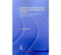 Geopolitics and the Great Powers in the Twenty-first Century C. Dale Walton (Auteur)