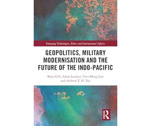 Geopolitics, Military Modernisation and the Future of the Indo-Pacific