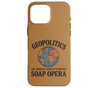 Geopolitics The World's Longest Running Soap Opera Coque pour iPhone 16 Pro Max