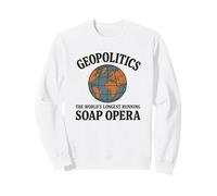 Geopolitics The World's Longest Running Soap Opera Sweatshirt