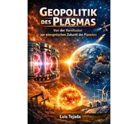Geopolitik des Plasmas: Von der Kernfusion zur energetischen Zukunft des Planeten