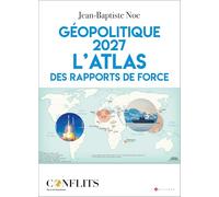 Géopolitique 2027 L'Atlas des rapports de force