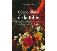 Géopolitique De La Bible - Relations Et Représentations Au Temps Des Ecritures