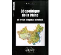 Géopolitique de la Chine: Du bronze antique au plutonium