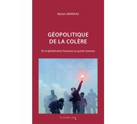 Géopolitique de la colère De la globalisation heureuse au grand courroux - Myriam Benraad - Cavalier Bleu Eds - broché - Essai
