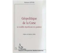 Geopolitique de la corse Le modèle républicain en question - Marianne Lefèvre - L'harmattan - broché - Livre